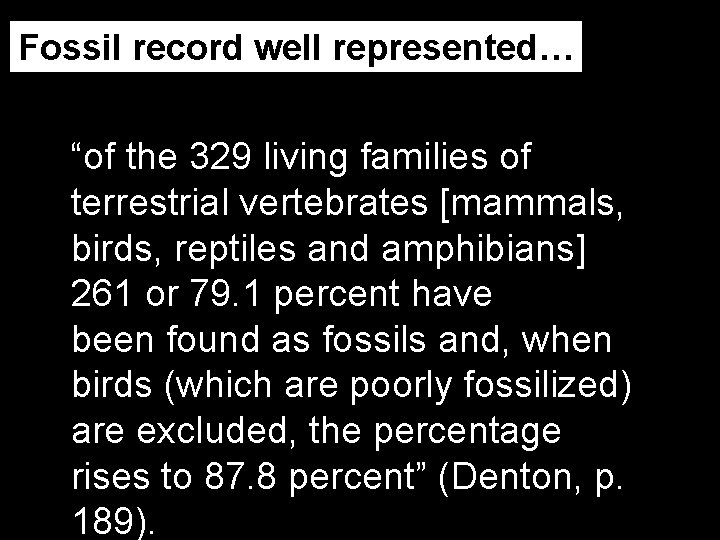 Fossil record well represented… “of the 329 living families of terrestrial vertebrates [mammals, birds,