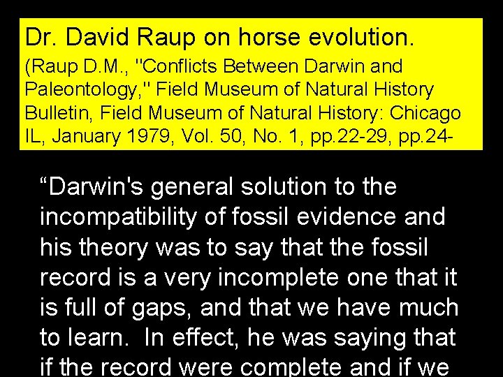 Dr. David Raup on horse evolution. (Raup D. M. , "Conflicts Between Darwin and