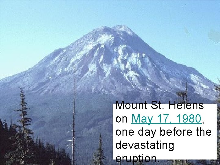 Mount St. Helens on May 17, 1980, one day before the devastating eruption. 