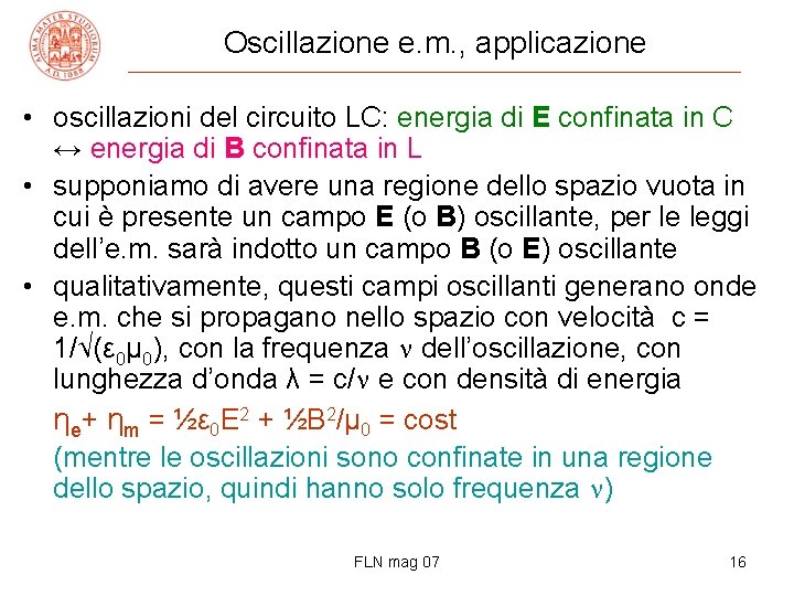 Oscillazione e. m. , applicazione • oscillazioni del circuito LC: energia di E confinata