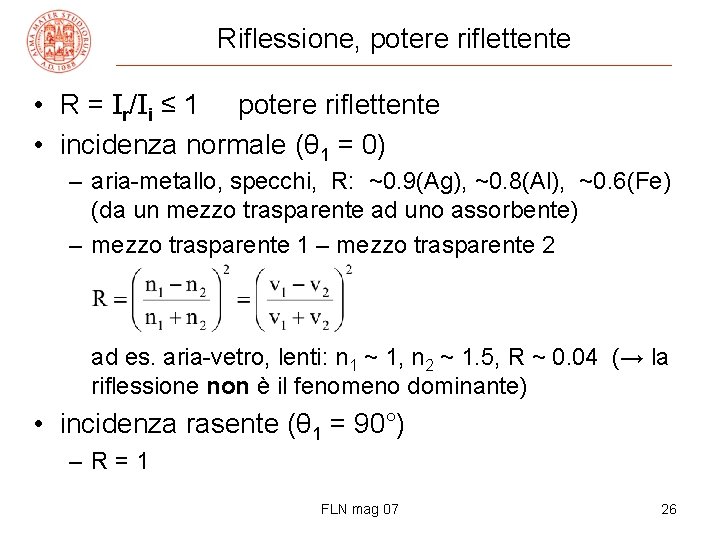 Riflessione, potere riflettente • R = Ir/Ii ≤ 1 potere riflettente • incidenza normale