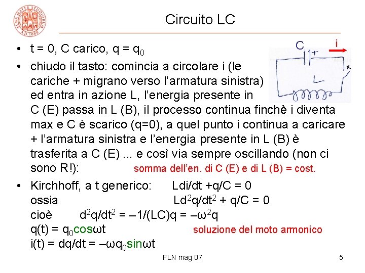 Circuito LC i C • t = 0, C carico, q = q 0