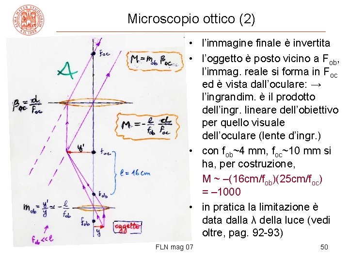 Microscopio ottico (2) • l’immagine finale è invertita • l’oggetto è posto vicino a