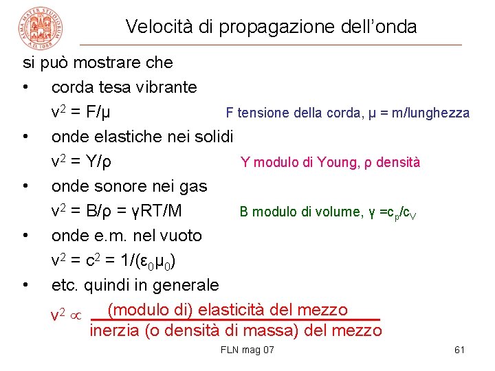 Velocità di propagazione dell’onda si può mostrare che • corda tesa vibrante v 2