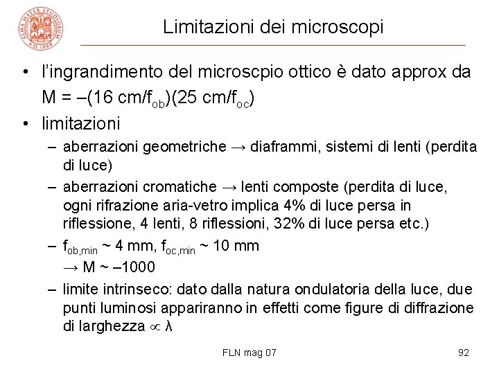 Limitazioni dei microscopi • l’ingrandimento del microscpio ottico è dato approx da M =