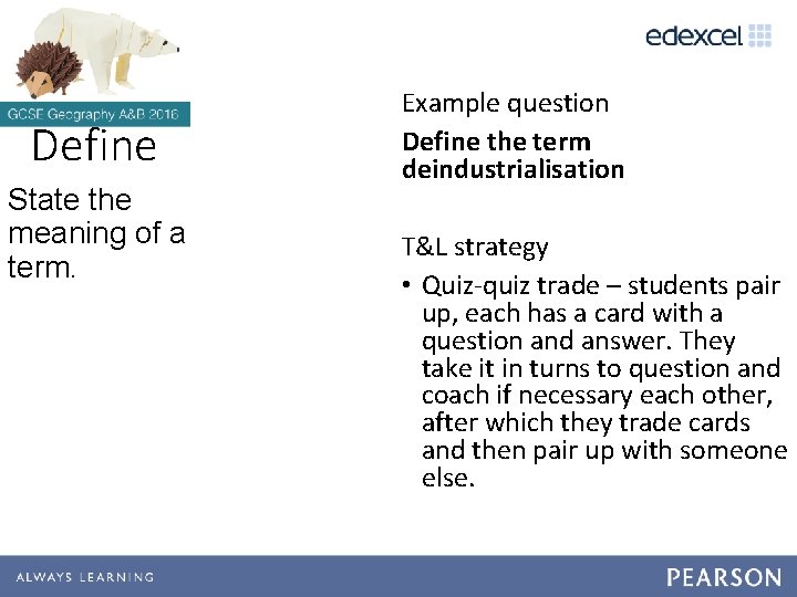 Define State the meaning of a term. Example question Define the term deindustrialisation T&L