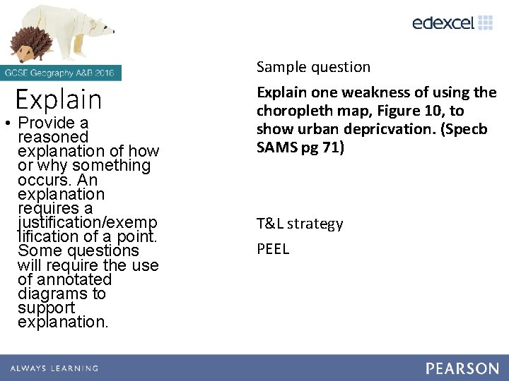Explain • Provide a reasoned explanation of how or why something occurs. An explanation