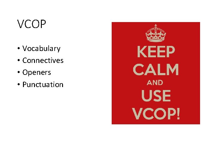 VCOP • Vocabulary • Connectives • Openers • Punctuation VCOP • Vocabulary • Connectives • Openers • Punctuation