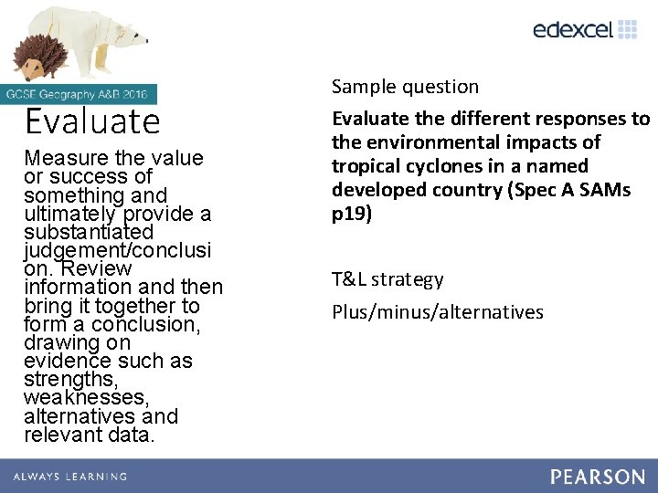 Evaluate Measure the value or success of something and ultimately provide a substantiated judgement/conclusi Evaluate Measure the value or success of something and ultimately provide a substantiated judgement/conclusi