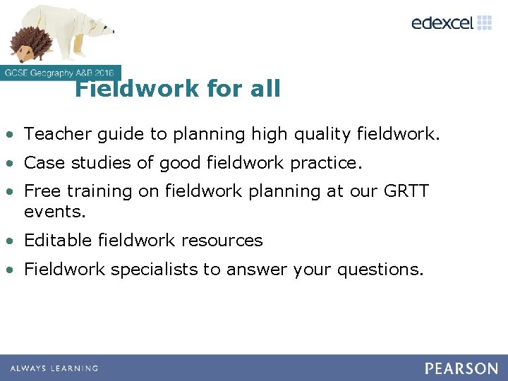 Fieldwork for all • Teacher guide to planning high quality fieldwork. • Case studies Fieldwork for all • Teacher guide to planning high quality fieldwork. • Case studies