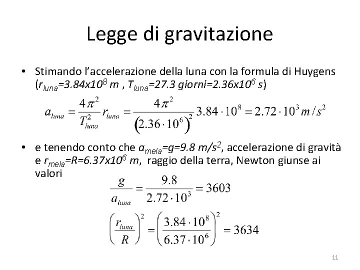 Legge di gravitazione • Stimando l’accelerazione della luna con la formula di Huygens (rluna=3.