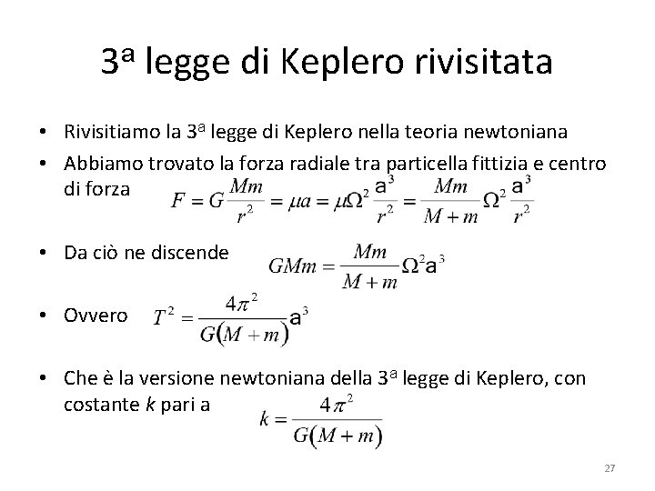 3 a legge di Keplero rivisitata • Rivisitiamo la 3 a legge di Keplero