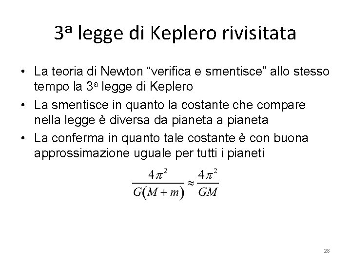 3 a legge di Keplero rivisitata • La teoria di Newton “verifica e smentisce”