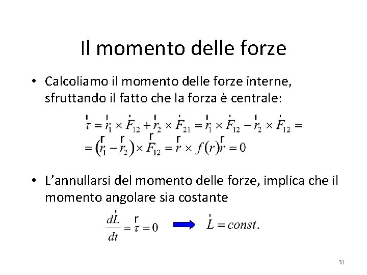 Il momento delle forze • Calcoliamo il momento delle forze interne, sfruttando il fatto