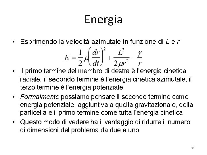 Energia • Esprimendo la velocità azimutale in funzione di L e r • Il