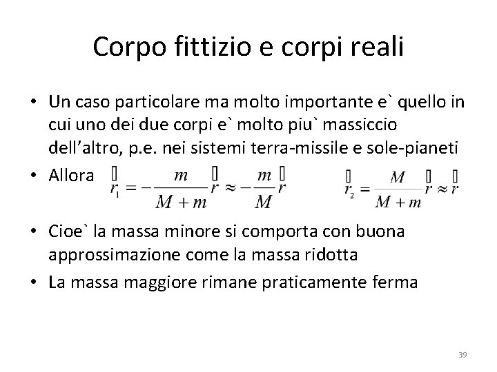 Corpo fittizio e corpi reali • Un caso particolare ma molto importante e` quello