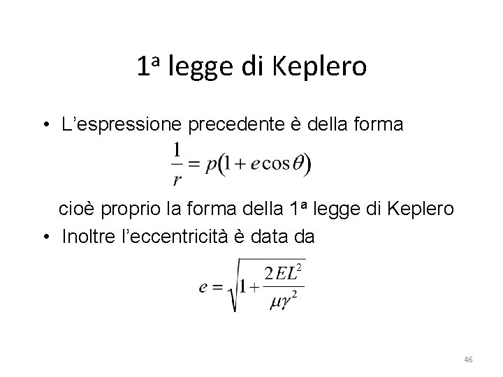 1 a legge di Keplero • L’espressione precedente è della forma cioè proprio la