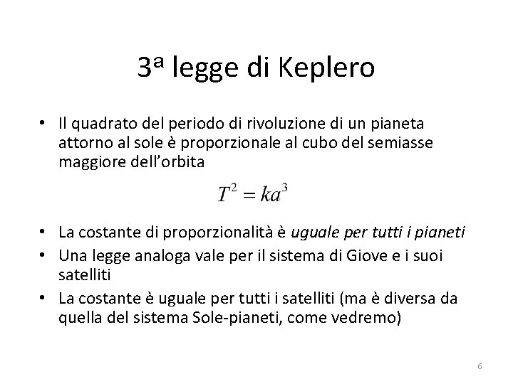 3 a legge di Keplero • Il quadrato del periodo di rivoluzione di un