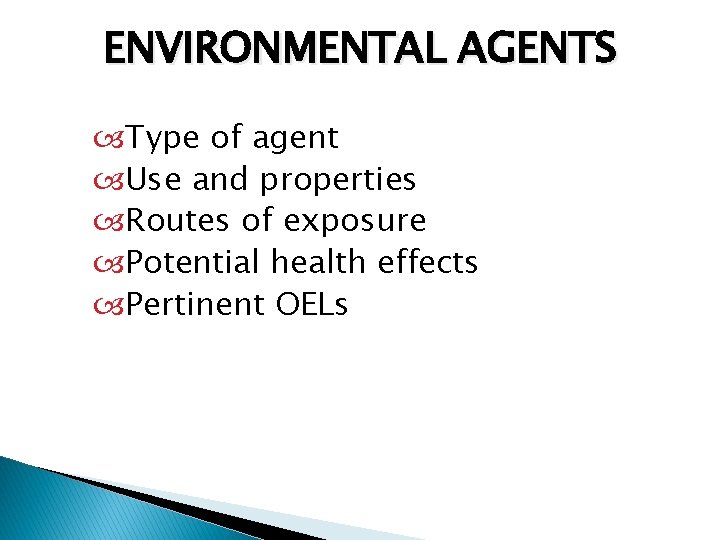 ENVIRONMENTAL AGENTS Type of agent Use and properties Routes of exposure Potential health effects