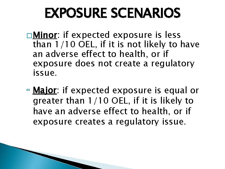 EXPOSURE SCENARIOS � Minor: if expected exposure is less than 1/10 OEL, if it