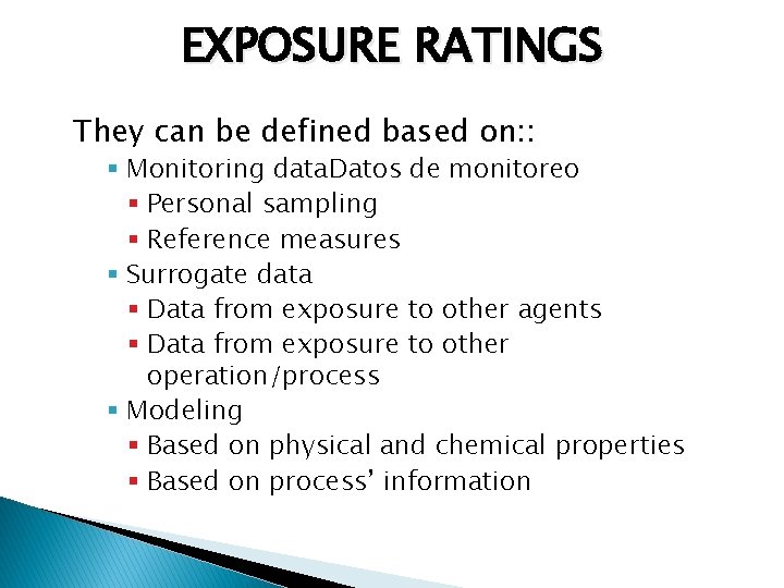 EXPOSURE RATINGS They can be defined based on: : § Monitoring data. Datos de