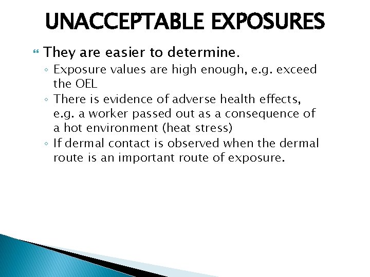 UNACCEPTABLE EXPOSURES They are easier to determine. ◦ Exposure values are high enough, e.