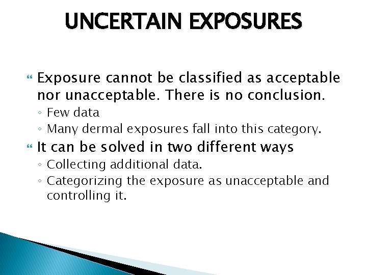 UNCERTAIN EXPOSURES Exposure cannot be classified as acceptable nor unacceptable. There is no conclusion.