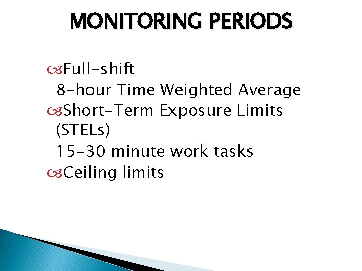 MONITORING PERIODS Full-shift 8 -hour Time Weighted Average Short-Term Exposure Limits (STELs) 15 -30