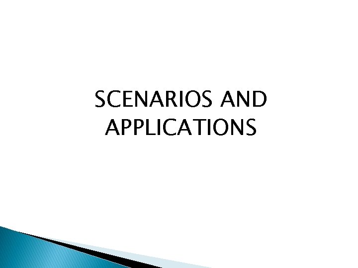 SCENARIOS AND APPLICATIONS 