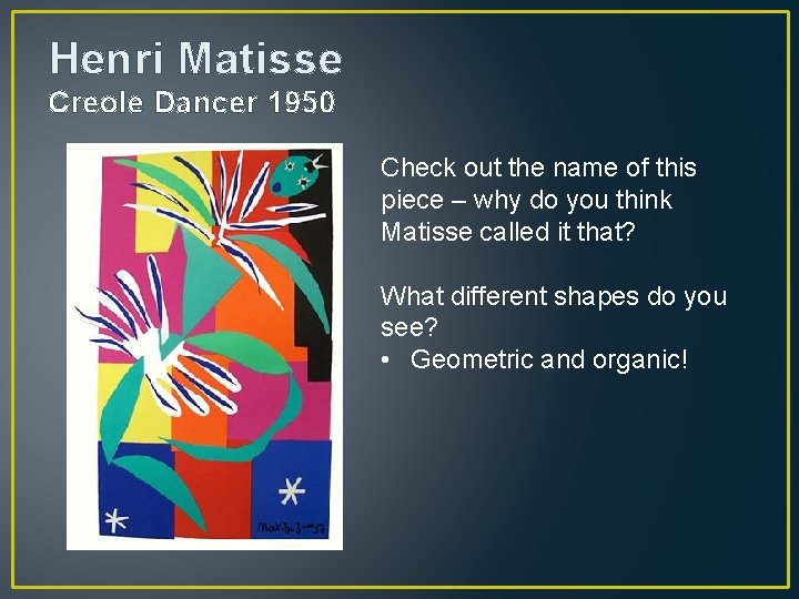 Henri Matisse Creole Dancer 1950 Check out the name of this piece – why