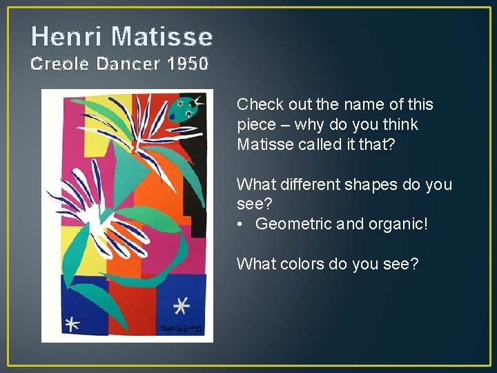 Henri Matisse Creole Dancer 1950 Check out the name of this piece – why
