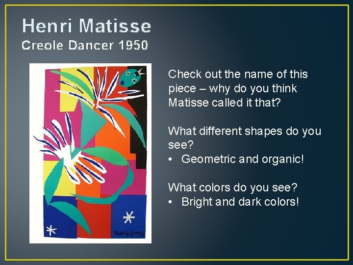Henri Matisse Creole Dancer 1950 Check out the name of this piece – why