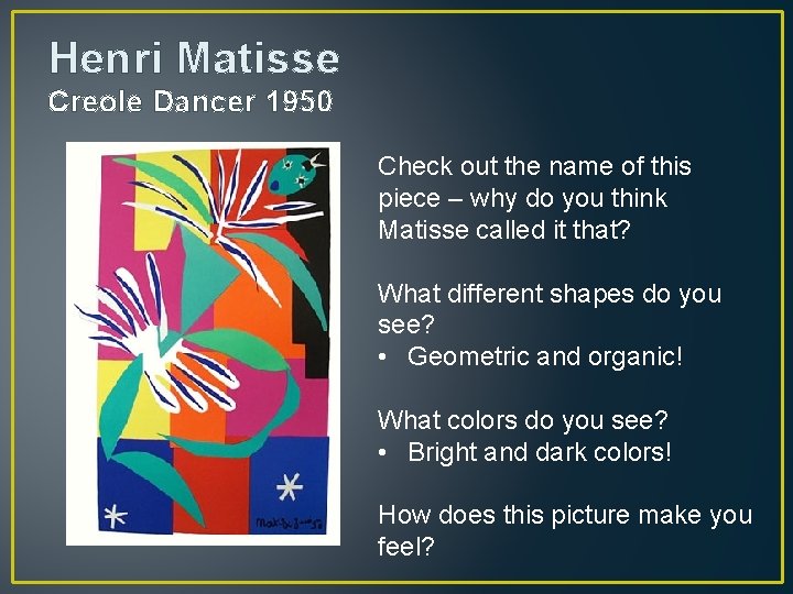 Henri Matisse Creole Dancer 1950 Check out the name of this piece – why