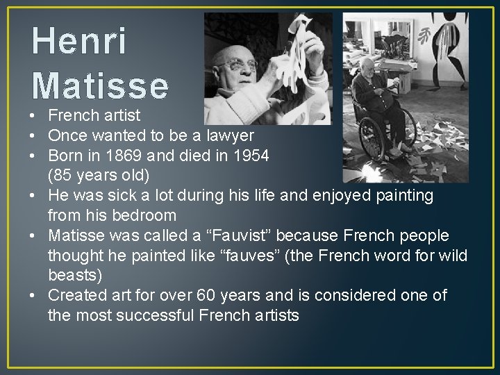 Henri Matisse • French artist • Once wanted to be a lawyer • Born
