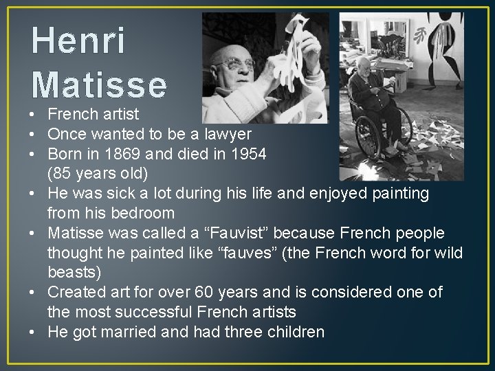 Henri Matisse • French artist • Once wanted to be a lawyer • Born
