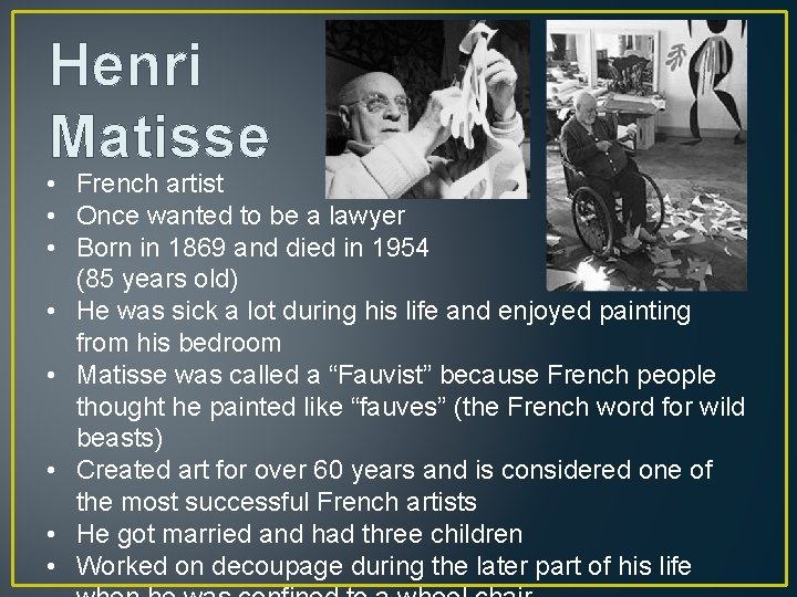 Henri Matisse • French artist • Once wanted to be a lawyer • Born