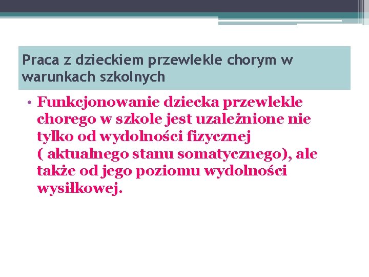 Praca z dzieckiem przewlekle chorym w warunkach szkolnych • Funkcjonowanie dziecka przewlekle chorego w