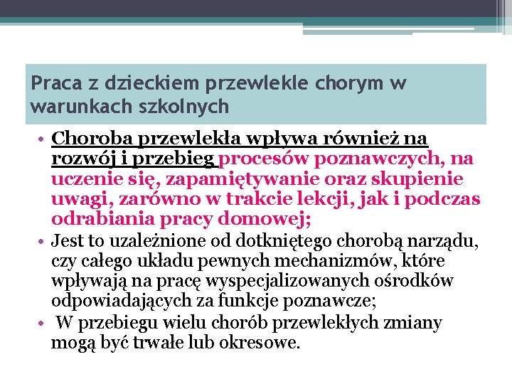 Praca z dzieckiem przewlekle chorym w warunkach szkolnych • Choroba przewlekła wpływa również na