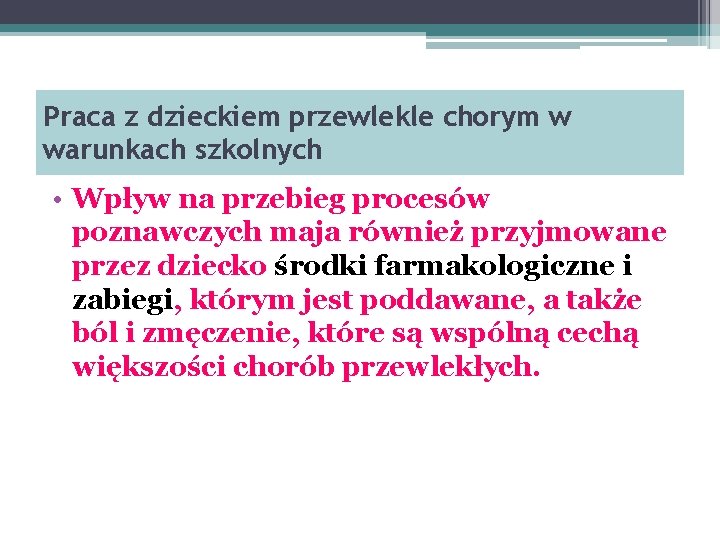 Praca z dzieckiem przewlekle chorym w warunkach szkolnych • Wpływ na przebieg procesów poznawczych