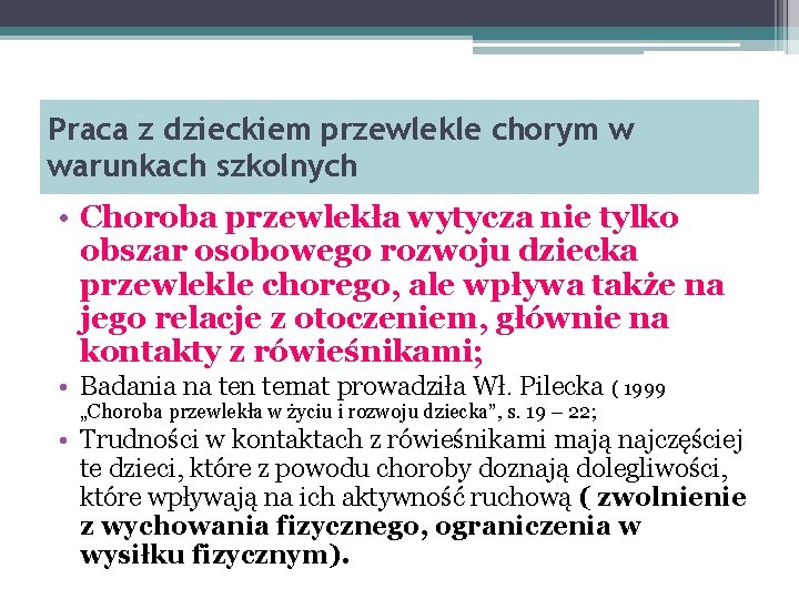 Praca z dzieckiem przewlekle chorym w warunkach szkolnych • Choroba przewlekła wytycza nie tylko