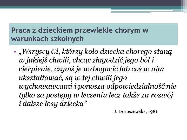 Praca z dzieckiem przewlekle chorym w warunkach szkolnych • „Wszyscy Ci, którzy koło dziecka