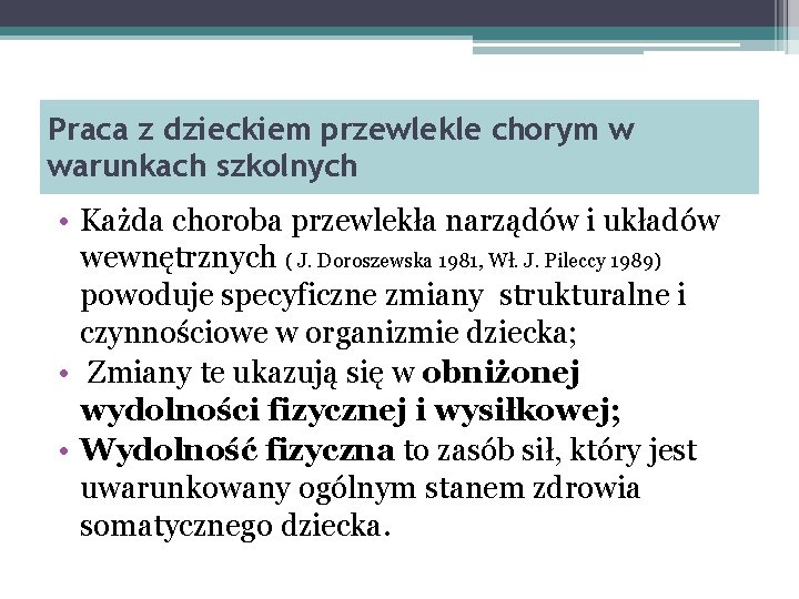 Praca z dzieckiem przewlekle chorym w warunkach szkolnych • Każda choroba przewlekła narządów i