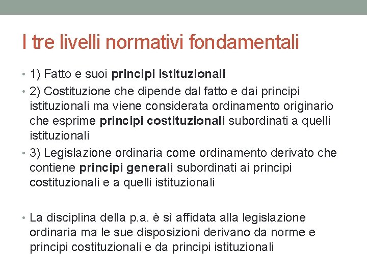 I tre livelli normativi fondamentali • 1) Fatto e suoi principi istituzionali • 2)