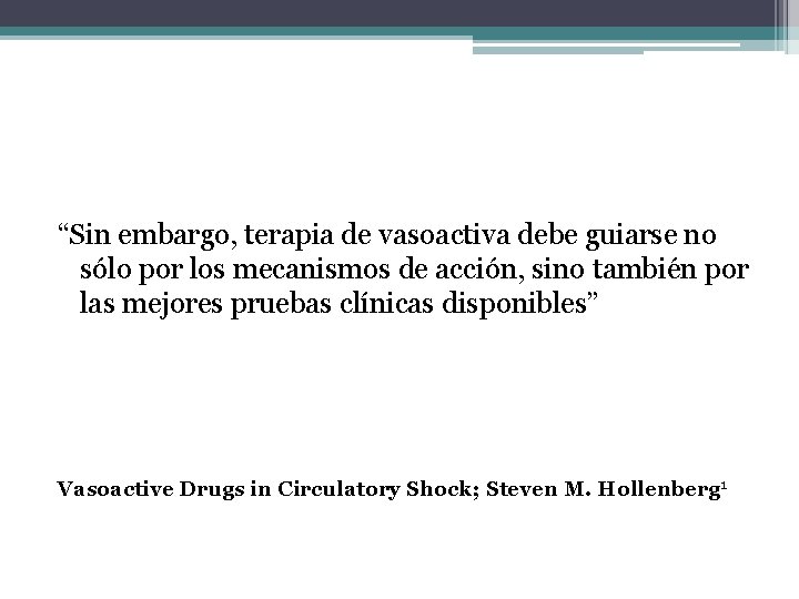 “Sin embargo, terapia de vasoactiva debe guiarse no sólo por los mecanismos de acción,