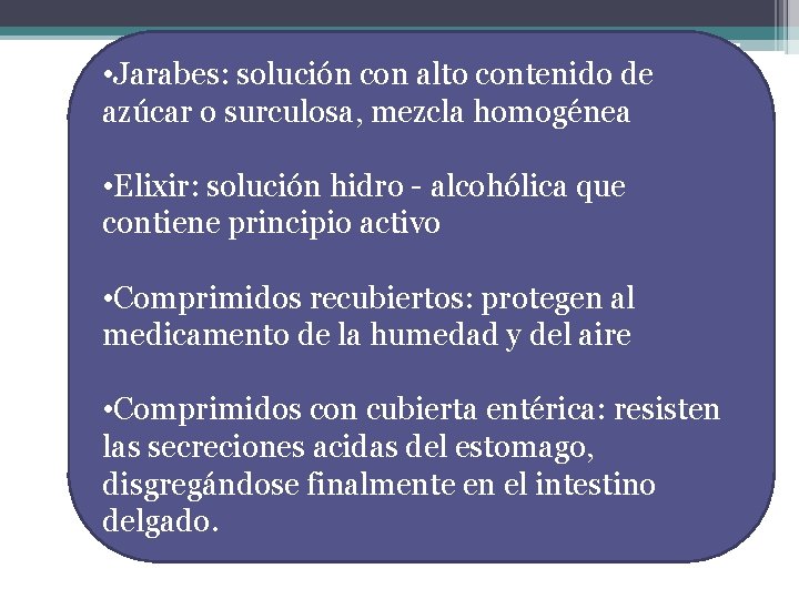  • Jarabes: solución con alto contenido de azúcar o surculosa, mezcla homogénea •