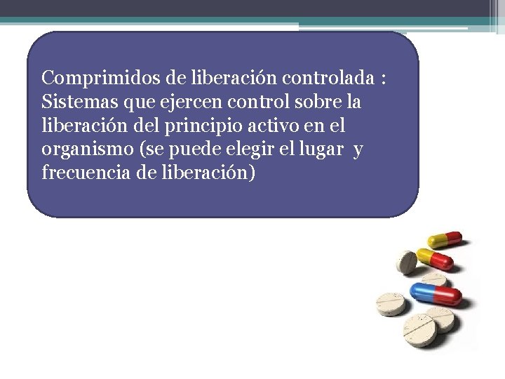 Comprimidos de liberación controlada : Sistemas que ejercen control sobre la liberación del principio
