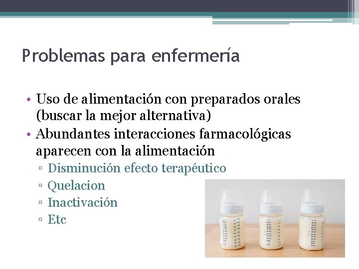 Problemas para enfermería • Uso de alimentación con preparados orales (buscar la mejor alternativa)