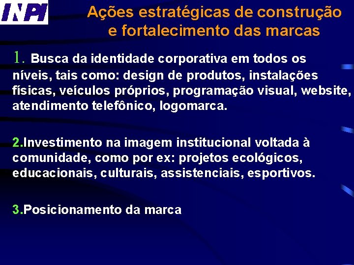 Ações estratégicas de construção e fortalecimento das marcas 1. Busca da identidade corporativa em