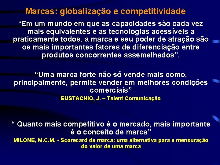 Marcas: globalização e competitividade “Em um mundo em que as capacidades são cada vez