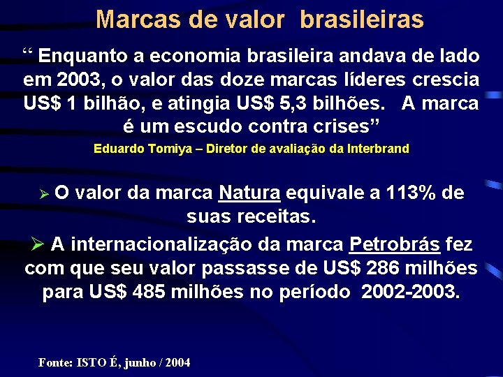 Marcas de valor brasileiras “ Enquanto a economia brasileira andava de lado em 2003,